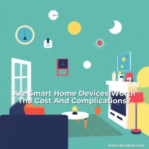 Read more about the article Are Smart Home Devices Worth The Cost And Complications?
