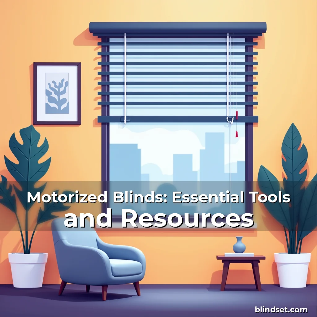 Artistic representation for Motorized Blinds: Essential Tools and Resources