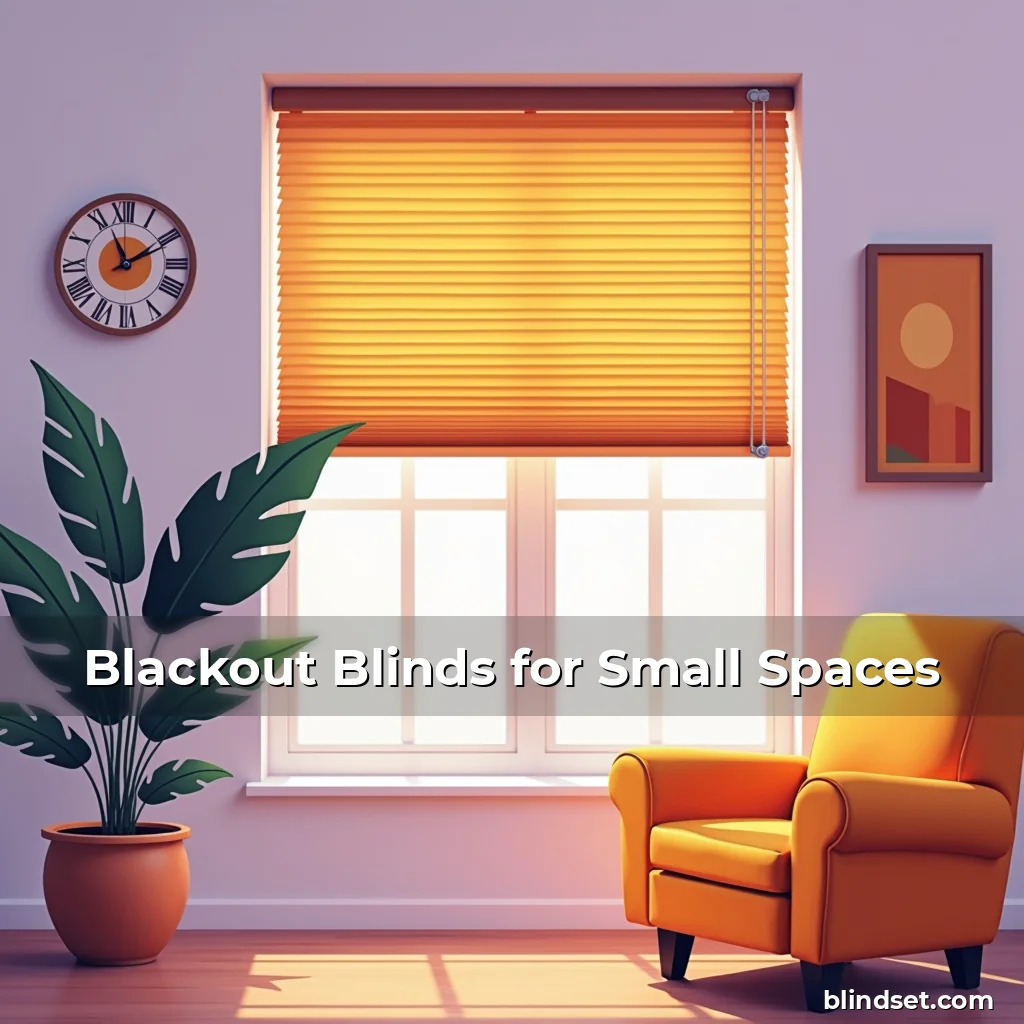 Artistic representation for Blackout Blinds for Small Spaces