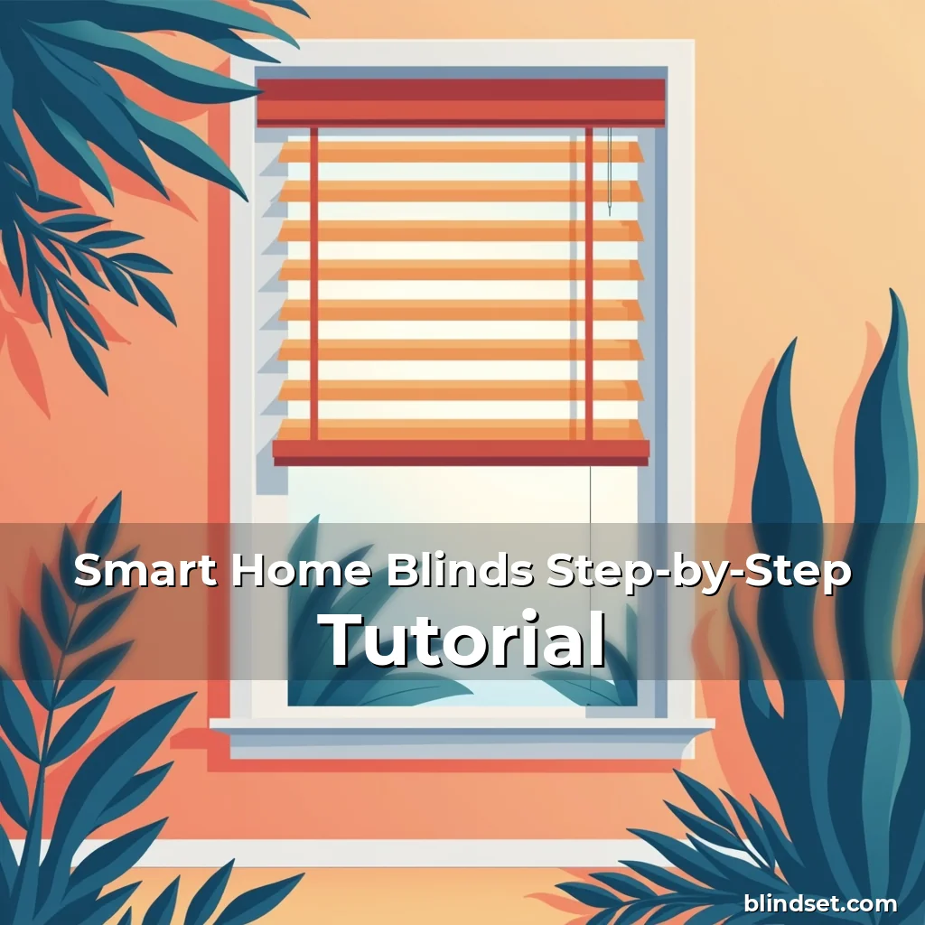 Artistic representation for Smart Home Blinds Step-by-Step Tutorial