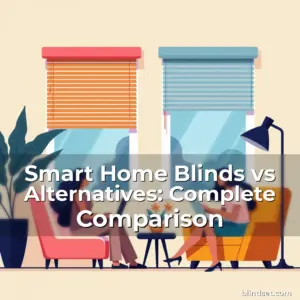 Artistic representation for Smart Home Blinds vs Alternatives: Complete Comparison