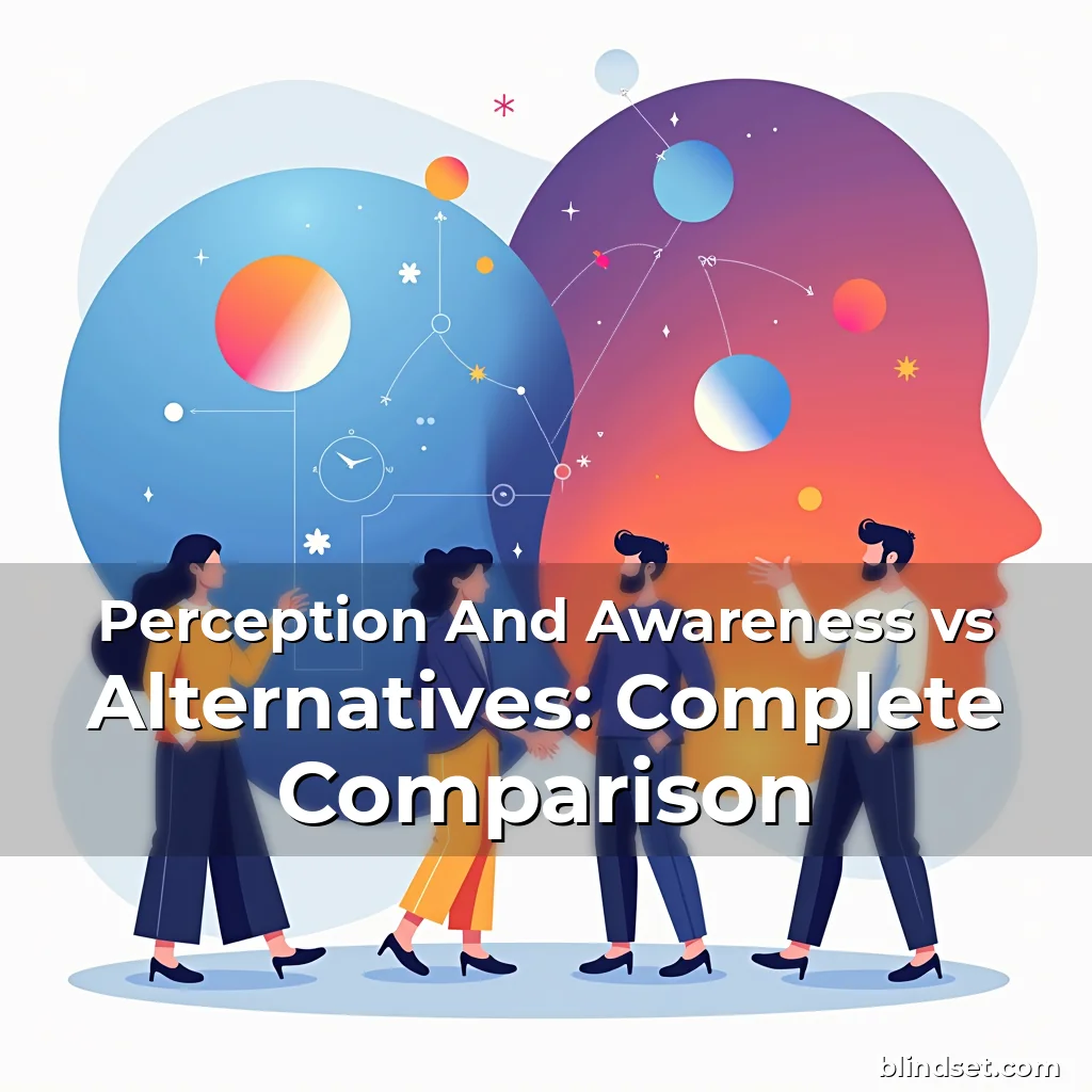 Artistic representation for Perception And Awareness vs Alternatives: Complete Comparison