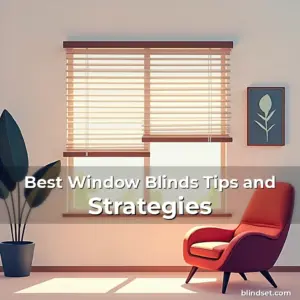 Read more about the article Best Window Blinds Tips and Strategies