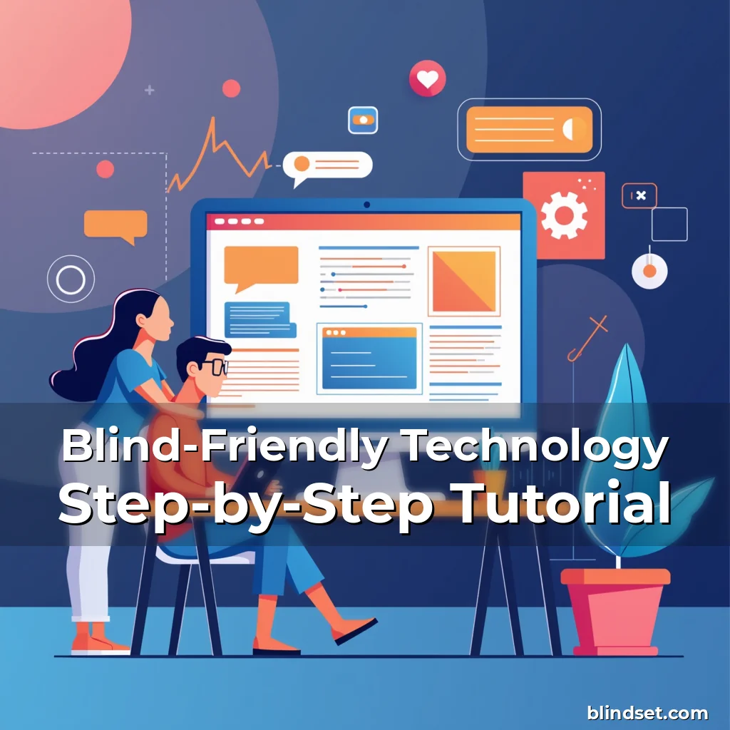 Artistic representation for Blind-Friendly Technology Step-by-Step Tutorial