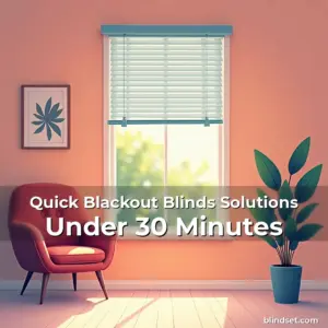 Artistic representation for Quick Blackout Blinds Solutions Under 30 Minutes