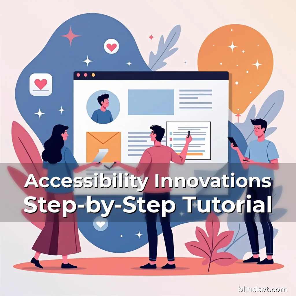 Artistic representation for Accessibility Innovations Step-by-Step Tutorial
